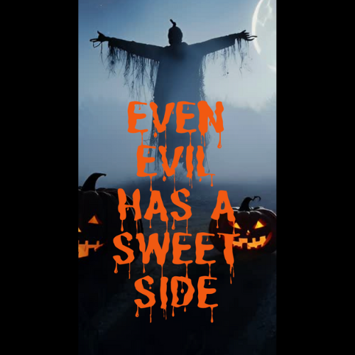 Even Evil Has a Sweet Side