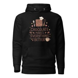 Chocolate Makes Everything Better Hoodie